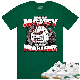 Jordan 4 Pine Green SB 4s Shirt - RED MORE PROBLEMS: The Perfect Match for your Sneakers